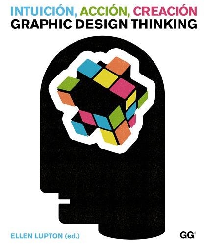 INTUICIÓN, ACCIÓN, CREACIÓN. GRAPHIC DESIGN THINKING | 9788425225734 | LUPTON, ELLEN | Llibreria Aqualata | Comprar llibres en català i castellà online | Comprar llibres Igualada