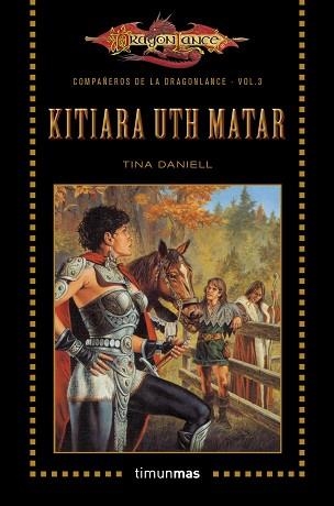 KITIARA UTH MATAR. COMPAÑEROS DE LA DRAGONLANCE  3 | 9788448006839 | DANIELL, TINA | Llibreria Aqualata | Comprar llibres en català i castellà online | Comprar llibres Igualada