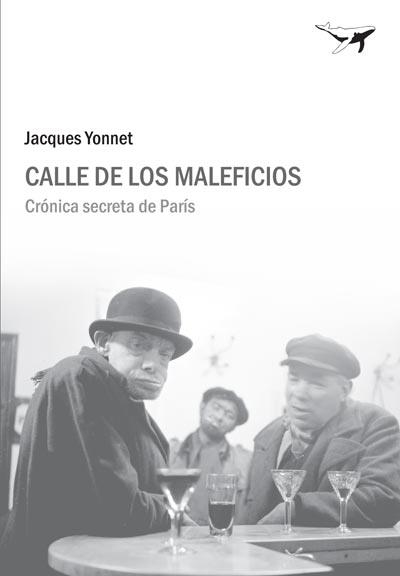 CALLE DE LOS MALEFICIOS : CRONICA SECRETA DE PARIS | 9788493741389 | YONNET, JACQUES | Llibreria Aqualata | Comprar llibres en català i castellà online | Comprar llibres Igualada