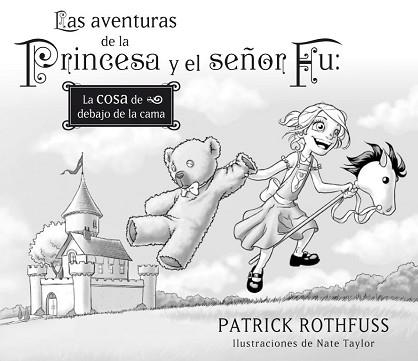 AVENTURAS DE LA PRINCESA Y EL SEÑOR FU, LAS: LA COSA DE DEBAJO DE LA CAMA | 9788401353420 | ROTHFUSS, PATRICK / TAYLOR, NATE | Llibreria Aqualata | Comprar llibres en català i castellà online | Comprar llibres Igualada