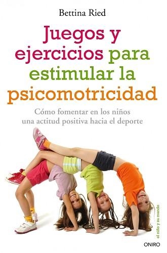 JUEGOS Y EJERCICIOS PARA ESTIMULAR LA PSICOMOTRICIDAD | 9788497546331 | RIED, BETTINA | Llibreria Aqualata | Comprar llibres en català i castellà online | Comprar llibres Igualada