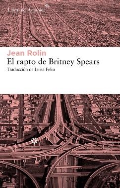 RAPTO DE BRITNEY SPEARS, EL | 9788415625070 | ROLIN, JEAN | Llibreria Aqualata | Comprar llibres en català i castellà online | Comprar llibres Igualada