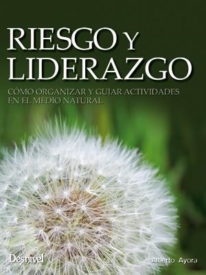 RIESGO Y LIDERAZGO. CÓMO ORGANIZAR Y GUIAR ACTIVIDADES EN EL MEDIO NATURAL | 9788498292633 | AYORA, ALBERTO | Llibreria Aqualata | Comprar llibres en català i castellà online | Comprar llibres Igualada