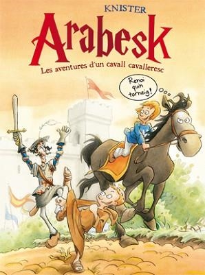 ARABESK. LES AVENTURES D'UN CAVALL CAVALLERESC | 9788424645502 | KNISTER | Llibreria Aqualata | Comprar libros en catalán y castellano online | Comprar libros Igualada