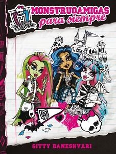 MONSTER HIGH. MONSTRUOAMIGAS PARA SIEMPRE | 9788420403571 | DANESHVARI, GITTY | Llibreria Aqualata | Comprar llibres en català i castellà online | Comprar llibres Igualada