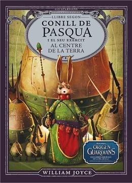 CONILL DE PASQUA I EL SEU EXÈRCIT AL CENTRE DE LA TERRA (ELS GUARDIANS II) | 9788483432419 | JOYCE, WILLIAM  | Llibreria Aqualata | Comprar llibres en català i castellà online | Comprar llibres Igualada