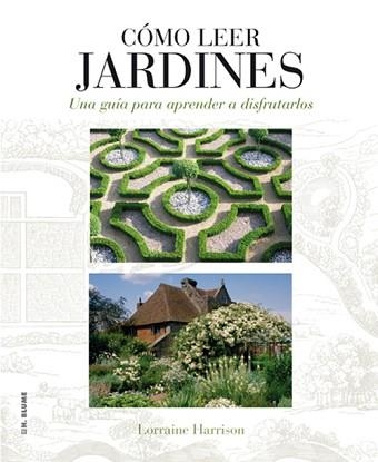 CÓMO LEER JARDINES : UNA GUÍA PARA ENTENDER LOS JARDINES | 9788496669789 | HARRISON, LORRAINE | Llibreria Aqualata | Comprar llibres en català i castellà online | Comprar llibres Igualada