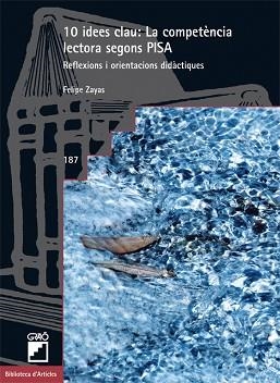 10 IDEES CLAU. LA COMPETÈNCIA LECTORA SEGONS PISA | 9788499804750 | ZAYAS, FELIPE | Llibreria Aqualata | Comprar libros en catalán y castellano online | Comprar libros Igualada