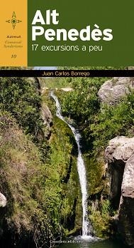 ALT PENEDÈS. 17 EXCURSIONS A PEU | 9788490340097 | BORREGO PÉREZ, JUAN CARLOS | Llibreria Aqualata | Comprar llibres en català i castellà online | Comprar llibres Igualada