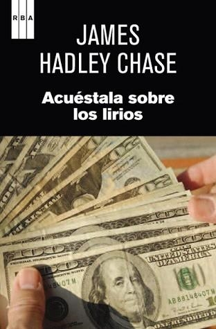 ACUÉSTALA SOBRE LOS LIRIOS | 9788490063767 | HADLEY CHASE, JAMES | Llibreria Aqualata | Comprar llibres en català i castellà online | Comprar llibres Igualada