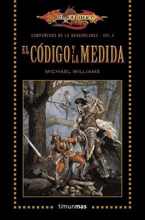 CÓDIGO Y LA MEDIDA, EL. COMPAÑEROS DE LA DRAGONLANCE 4 | 9788448006860 | WILLIAMS, MICHAEL | Llibreria Aqualata | Comprar llibres en català i castellà online | Comprar llibres Igualada