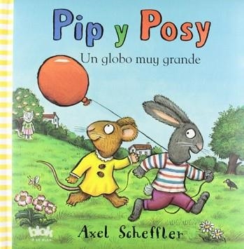 PIP Y POSY. UN GLOBO MUY GRANDE | 9788493961596 | SCHEFFLER, AXEL | Llibreria Aqualata | Comprar libros en catalán y castellano online | Comprar libros Igualada