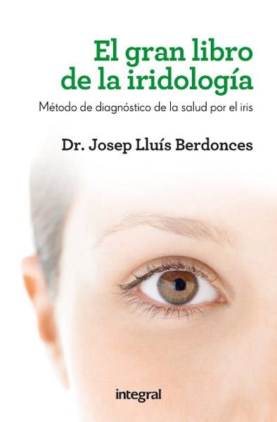 GRAN LIBRO DE LA IRIDIOLOGÍA, EL | 9788415541615 | BERDONCES , DR. JOSEP LLUÍS | Llibreria Aqualata | Comprar llibres en català i castellà online | Comprar llibres Igualada