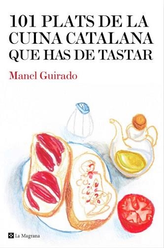 101 PLATS DE LA CUINA CATALANA QUE HAS DE TASTAR | 9788482646008 | GUIRADO , MANEL | Llibreria Aqualata | Comprar llibres en català i castellà online | Comprar llibres Igualada