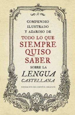 COMPENDIO ILUSTRADO Y AZAROSO DE TODO LO QUE SIEMPRE QUISO SABER SOBRE LA LENGUA | 9788499922003 | FUNDEU | Llibreria Aqualata | Comprar llibres en català i castellà online | Comprar llibres Igualada