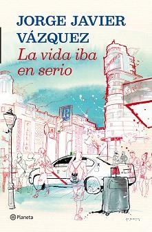 VIDA IBA EN SERIO, LA | 9788408013907 | VÁZQUEZ, JORGE JAVIER | Llibreria Aqualata | Comprar llibres en català i castellà online | Comprar llibres Igualada