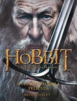 HOBBIT, EL. UN VIAJE INESPERADO. GUÍA OFICIAL DE LA PELÍCULA. | 9788445000724 | SIBLEY, BRIAN | Llibreria Aqualata | Comprar llibres en català i castellà online | Comprar llibres Igualada