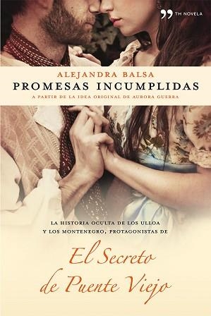 PROMESAS INCUMPLIDAS (EL SECRETO DE PUENTE VIEJO) | 9788499982175 | BALSA, ÁLEX  | Llibreria Aqualata | Comprar llibres en català i castellà online | Comprar llibres Igualada