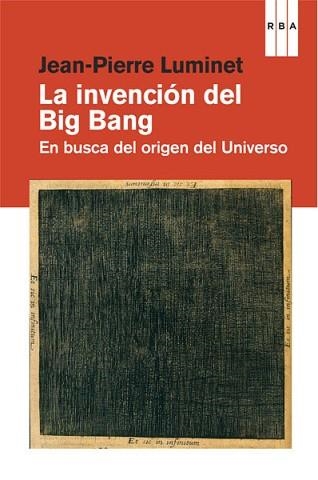 INVENCIÓN DEL BIG BANG, LA | 9788490064535 | LUMINET , JEAN-PIERRE | Llibreria Aqualata | Comprar llibres en català i castellà online | Comprar llibres Igualada