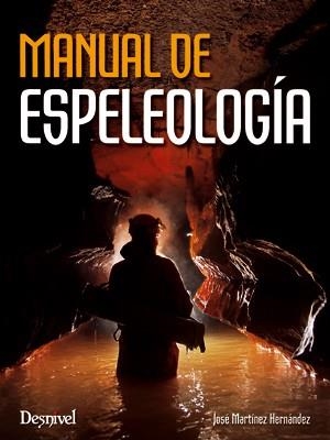 MANUAL DE ESPELEOLOGÍA | 9788498292657 | MARTÍNEZ HERNÁNDEZ, JOSÉ (1958- ) ... [ET AL.] | Llibreria Aqualata | Comprar llibres en català i castellà online | Comprar llibres Igualada