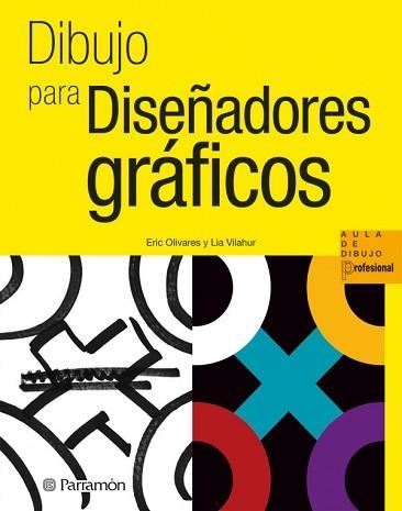 DIBUJO PARA DISEÑADORES GRÁFICOS | 9788434237360 | OLIVARES, ERIC / VILAHUR, LIA | Llibreria Aqualata | Comprar llibres en català i castellà online | Comprar llibres Igualada