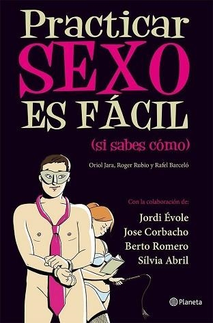 PRACTICAR SEXO ES FÁCIL (SI SABES CÓMO) | 9788408030461 | JARA, ORIOL / RUBIO, ROGER / BARCELÓ, RAFAEL | Llibreria Aqualata | Comprar llibres en català i castellà online | Comprar llibres Igualada