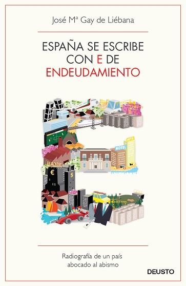 ESPAÑA SE ESCRIBE CON E DE ENDEUDAMIENTO | 9788423412976 | GAY DE LIÉBANA, JOSE MARÍA | Llibreria Aqualata | Comprar llibres en català i castellà online | Comprar llibres Igualada