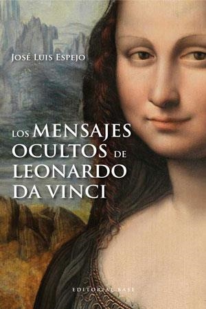 MENSAJES OCULTOS DE LEONARDO DA VINCI, LOS | 9788415706007 | ESPEJO, JOSÉ LUIS | Llibreria Aqualata | Comprar llibres en català i castellà online | Comprar llibres Igualada