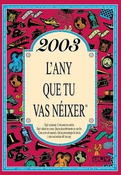 2003, L'ANY QUE TU VAS NÉIXER | 9788415003939 | COLLADO BASCOMPTE, ROSA (1950- ) | Llibreria Aqualata | Comprar llibres en català i castellà online | Comprar llibres Igualada