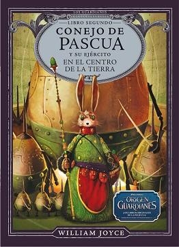 CONEJO DE PASCUA Y SU EJÉRCITO EN EL CENTRO DE LA TIERRA (EL ORIGEN DE LOS GUARDIANES) | 9788483432433 | JOYCE, WILLIAM | Llibreria Aqualata | Comprar llibres en català i castellà online | Comprar llibres Igualada