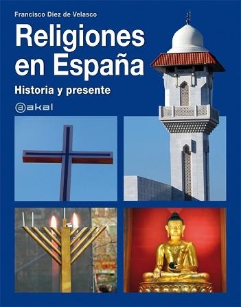 RELIGIONES EN ESPAÑA: HISTORIA Y PRESENTE | 9788446030140 | DIEZ DE VELASCO, FRANCISCO | Llibreria Aqualata | Comprar llibres en català i castellà online | Comprar llibres Igualada