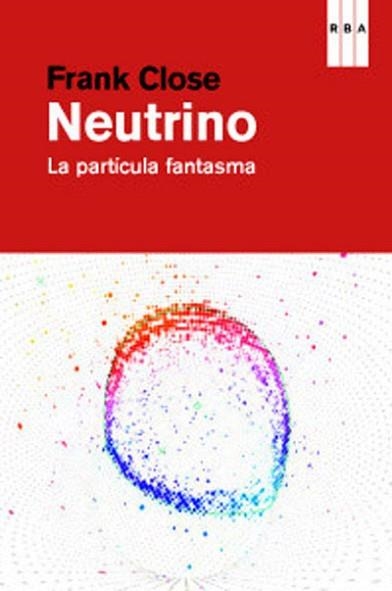 NEUTRINO | 9788490064139 | CLOSE, FRANK | Llibreria Aqualata | Comprar llibres en català i castellà online | Comprar llibres Igualada