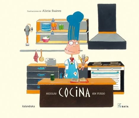 NICOLÁS COCINA SIN FUEGO | 9788492608201 | SUÁREZ OTERO, ALICIA / ASOCIACIÓN B.A.T.A. | Llibreria Aqualata | Comprar llibres en català i castellà online | Comprar llibres Igualada