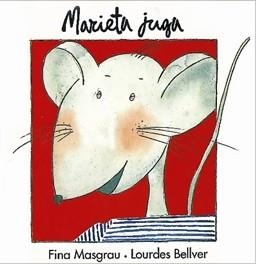 MARIETA JUGA (RATA MARIETA) | 9788487693106 | MASGRAU, FINA / BELLVER, LOURDES | Llibreria Aqualata | Comprar llibres en català i castellà online | Comprar llibres Igualada