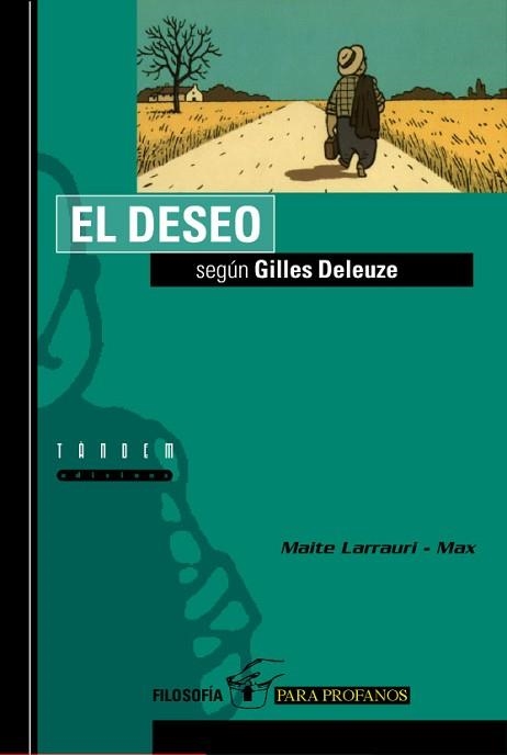 DESEO SEGUN GILLES DELEUZE, EL (FILOSOFIA PARA PROFANOS 1) | 9788481312546 | LARRAURI, MAITE ; MAX | Llibreria Aqualata | Comprar llibres en català i castellà online | Comprar llibres Igualada