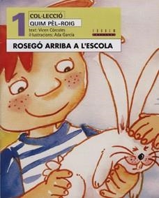 ROSEGO ARRIBA A L'ESCOLA (QUIM PEL-ROIG 1) | 9788481313420 | GARCIA, ADA ; CORCOLES, VICENT | Llibreria Aqualata | Comprar llibres en català i castellà online | Comprar llibres Igualada