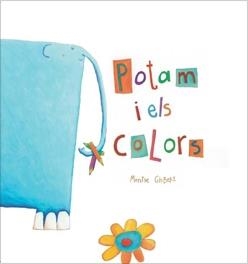 POTAM I ELS COLORS | 9788481316018 | GISBERT, MONTSE (1968- ) | Llibreria Aqualata | Comprar llibres en català i castellà online | Comprar llibres Igualada