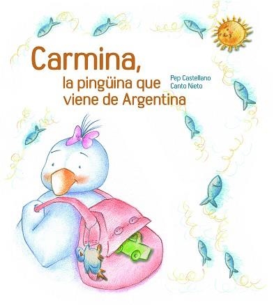 CARMINA, LA PINGÜINA QUE VIENE DE ARGENTINA (TAPA DURA) | 9788481317763 | CASTELLANO, PEP (1960- ) / NIETO, CARME (IL·LUSTRA | Llibreria Aqualata | Comprar llibres en català i castellà online | Comprar llibres Igualada