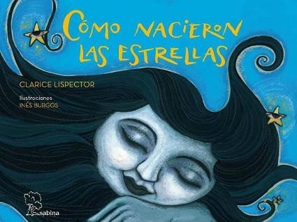 COMO NACIERON LAS ESTRELLAS (ALBUM ILUSTRADO) | 9788493637880 | LISPECTOR, CLARICE / BURGOS, INES (IL·LUSTR) | Llibreria Aqualata | Comprar llibres en català i castellà online | Comprar llibres Igualada