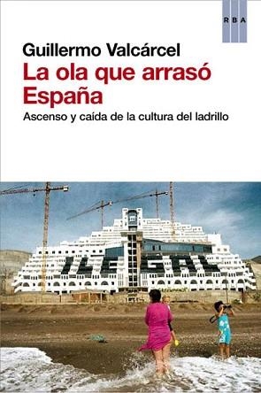 OLA QUE ARRASÓ ESPAÑA, LA | 9788490064733 | VALCARCEL, GUILLERMO | Llibreria Aqualata | Comprar llibres en català i castellà online | Comprar llibres Igualada