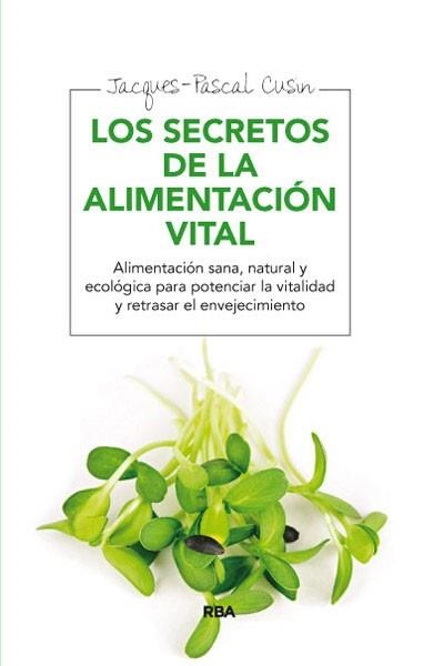 SECRETOS DE LA ALIMENTACIÓN VITAL, LOS | 9788415541639 | CUSIN , JACQUES- PASCAL | Llibreria Aqualata | Comprar llibres en català i castellà online | Comprar llibres Igualada