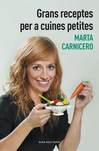 GRANS RECEPTES PER A CUINES PETITES | 9788401388477 | CARNICERO, MARTA | Llibreria Aqualata | Comprar llibres en català i castellà online | Comprar llibres Igualada