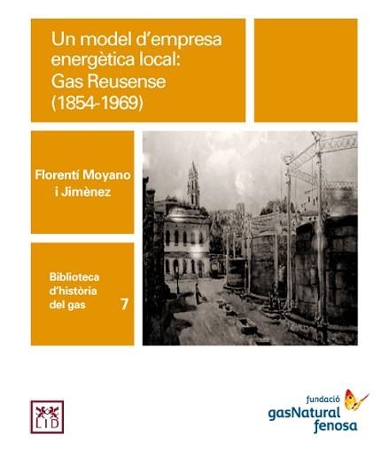 UN MODEL D'EMPRESA ENERGÈTICA LOCAL: GAS REUSENSE (1854-1969) | 9788461614653 | MOYANO, FLORENTÍ | Llibreria Aqualata | Comprar llibres en català i castellà online | Comprar llibres Igualada