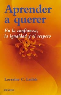 APRENDER A QUERER. EN LA CONFIANZA, LA IGUALDAD Y EL RESPETO | 9788436817874 | LADISH, LORRAINE C. | Llibreria Aqualata | Comprar llibres en català i castellà online | Comprar llibres Igualada