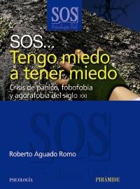 SOS... TENGO MIEDO A TENER MIEDO: CRISIS DE PANICO, FOBOFOBI | 9788436822724 | AGUADO ROMO, ROBERTO | Llibreria Aqualata | Comprar llibres en català i castellà online | Comprar llibres Igualada