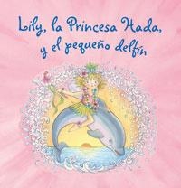 LILY, LA PRINCESA HADA, Y EL PEQUEÑO DELFÍN (6) | 9788421680889 | FINSTERBUSCH, MONIKA | Llibreria Aqualata | Comprar llibres en català i castellà online | Comprar llibres Igualada