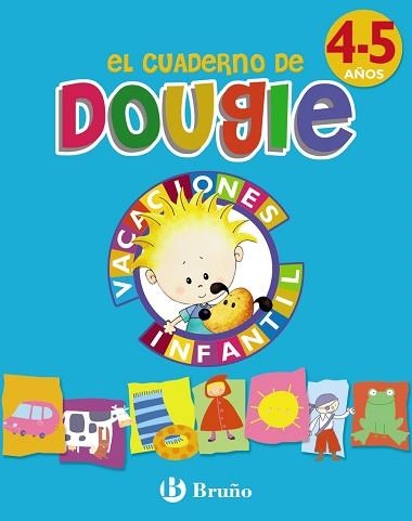 CUADERNO DE DOUGIE 4-5 AÑOS, EL (VACACIONES INFANTIL) | 9788421664926 | APARICIO NOGUÉS, ROSA Mª/MANCHA GARCÍA-ROSADO, CARMEN | Llibreria Aqualata | Comprar llibres en català i castellà online | Comprar llibres Igualada