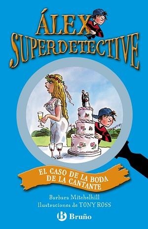 ÁLEX SUPERDETECTIVE 1. EL CASO DE LA BODA DE LA CANTANTE | 9788421687727 | MITCHELHILL, BARBARA / ROSS, TONY | Llibreria Aqualata | Comprar llibres en català i castellà online | Comprar llibres Igualada