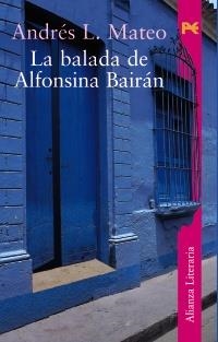 BALADA DE ALFONSINA BAIRAN, LA (NARRATIVA) | 9788420633107 | MATEO, ANDRES | Llibreria Aqualata | Comprar llibres en català i castellà online | Comprar llibres Igualada