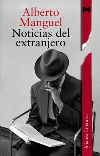 NOTICIAS DEL EXTRANJERO (LITERARIA) | 9788420645261 | MANGUEL, ALBERTO | Llibreria Aqualata | Comprar libros en catalán y castellano online | Comprar libros Igualada